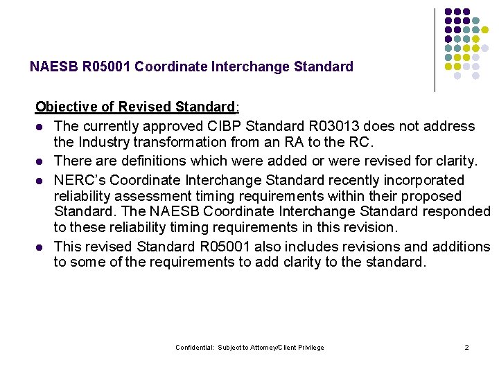 NAESB R 05001 Coordinate Interchange Standard Objective of Revised Standard: l l The currently
