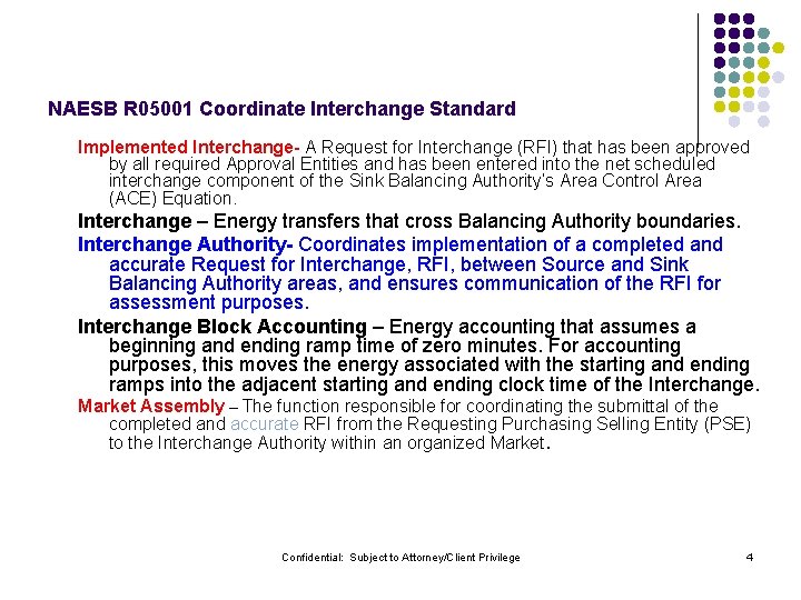 NAESB R 05001 Coordinate Interchange Standard Implemented Interchange- A Request for Interchange (RFI) that