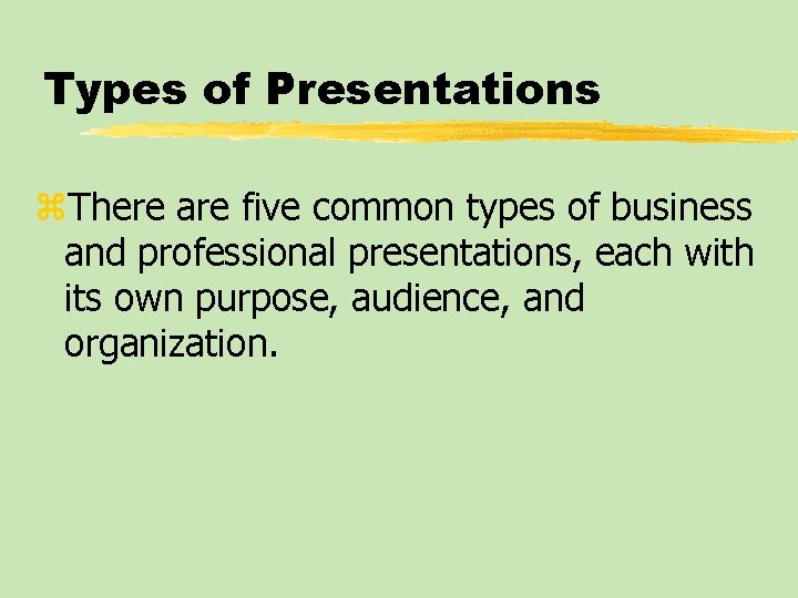 Types of Presentations z. There are five common types of business and professional presentations,