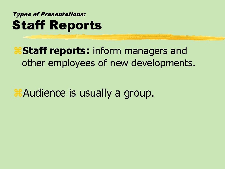 Types of Presentations: Staff Reports z. Staff reports: inform managers and other employees of