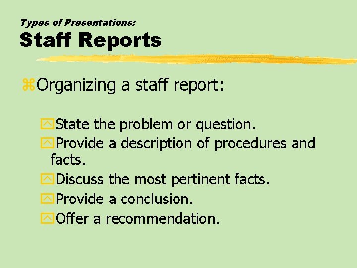 Types of Presentations: Staff Reports z. Organizing a staff report: y. State the problem