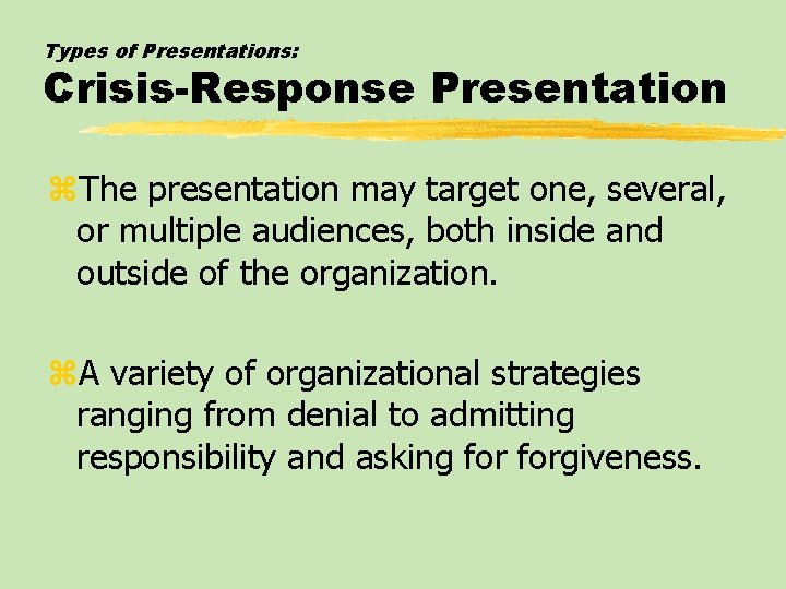Types of Presentations: Crisis-Response Presentation z. The presentation may target one, several, or multiple