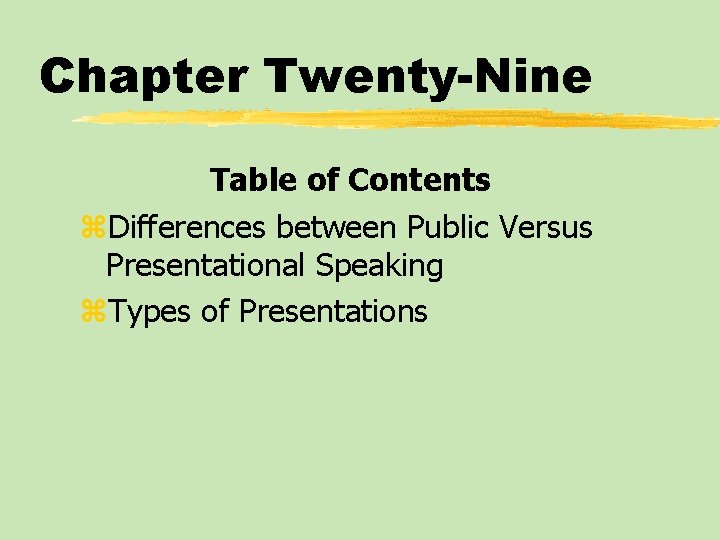 Chapter Twenty-Nine Table of Contents z. Differences between Public Versus Presentational Speaking z. Types