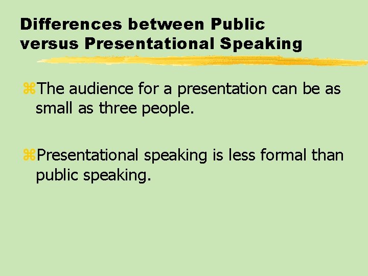 Differences between Public versus Presentational Speaking z. The audience for a presentation can be