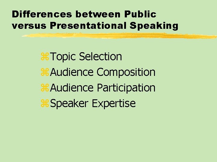 Differences between Public versus Presentational Speaking z. Topic Selection z. Audience Composition z. Audience