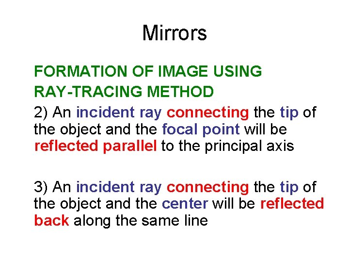Mirrors FORMATION OF IMAGE USING RAY-TRACING METHOD 2) An incident ray connecting the tip