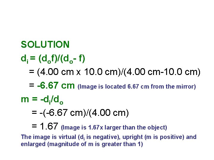 SOLUTION di = (dof)/(do- f) = (4. 00 cm x 10. 0 cm)/(4. 00