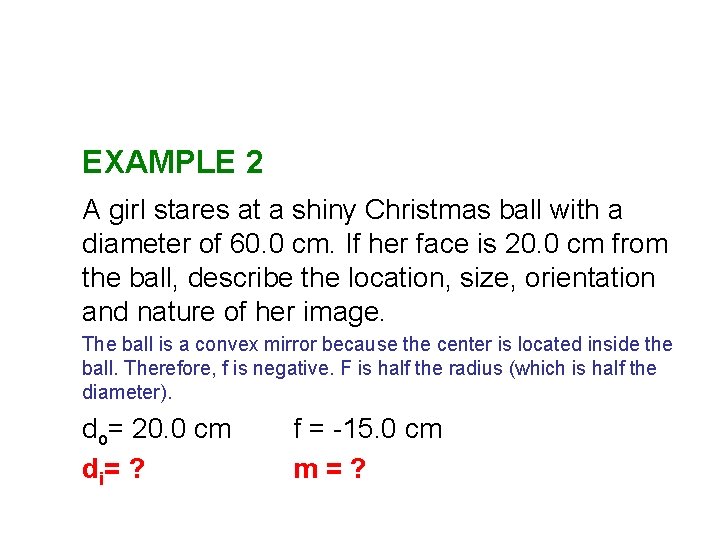 EXAMPLE 2 A girl stares at a shiny Christmas ball with a diameter of