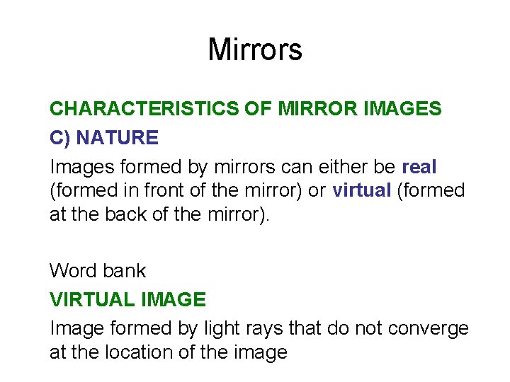 Mirrors CHARACTERISTICS OF MIRROR IMAGES C) NATURE Images formed by mirrors can either be