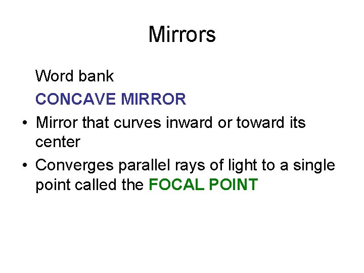 Mirrors Word bank CONCAVE MIRROR • Mirror that curves inward or toward its center