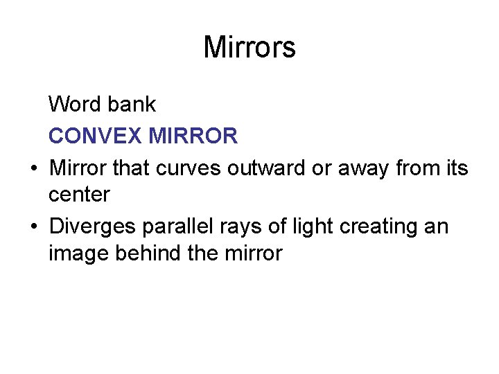 Mirrors Word bank CONVEX MIRROR • Mirror that curves outward or away from its