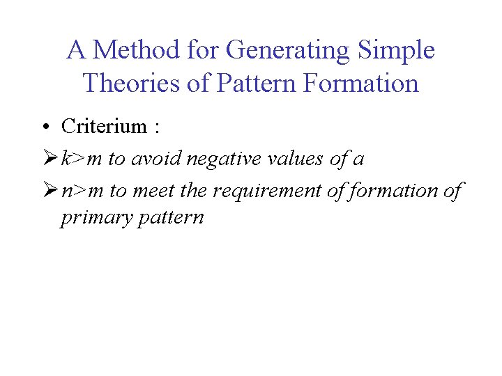 A Method for Generating Simple Theories of Pattern Formation • Criterium : Ø k>m