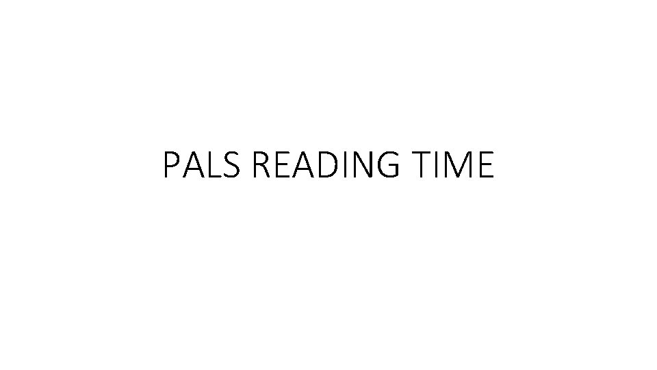 PALS READING TIME 