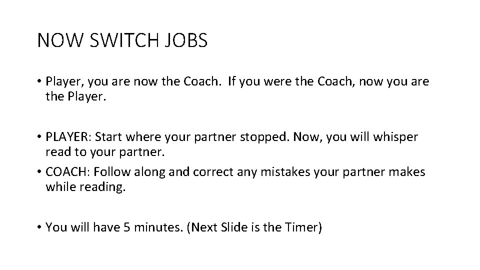 NOW SWITCH JOBS • Player, you are now the Coach. If you were the