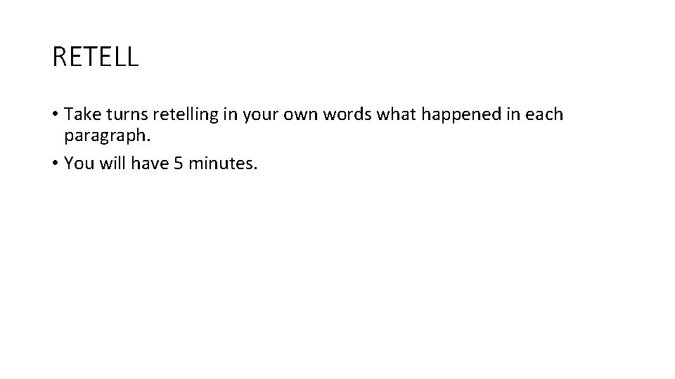 RETELL • Take turns retelling in your own words what happened in each paragraph.