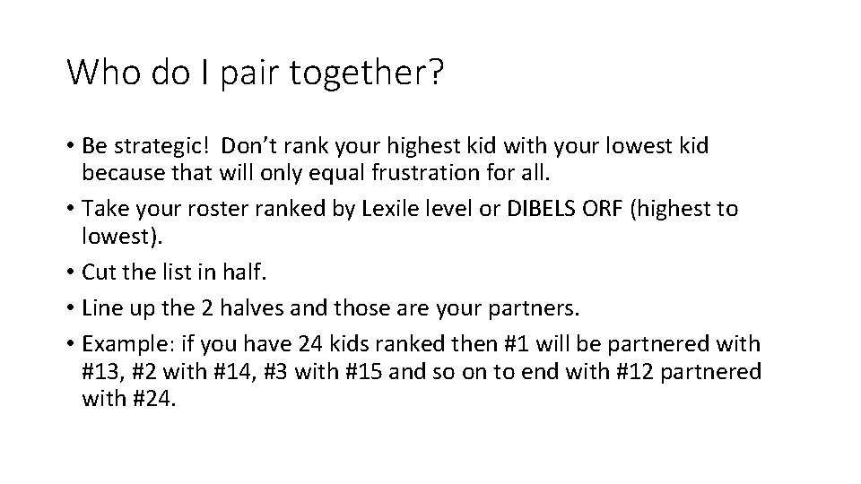 Who do I pair together? • Be strategic! Don’t rank your highest kid with