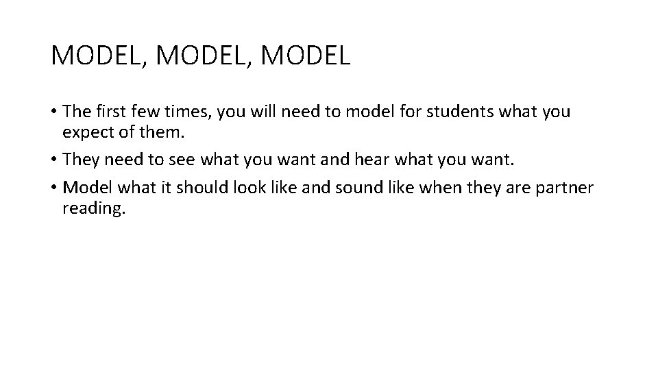 MODEL, MODEL • The first few times, you will need to model for students