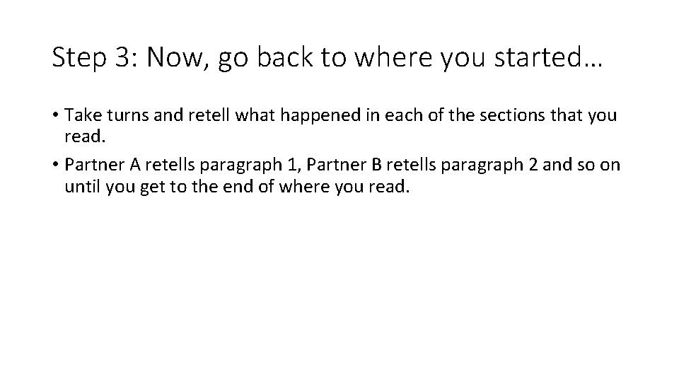 Step 3: Now, go back to where you started… • Take turns and retell