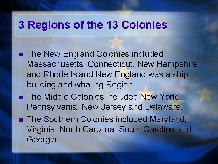 3 Regions of the 13 Colonies n n n The New England Colonies included