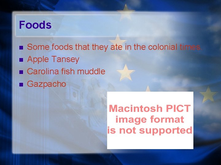 Foods n n Some foods that they ate in the colonial times. Apple Tansey