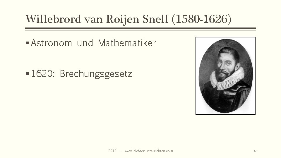 Willebrord van Roijen Snell (1580 -1626) § Astronom und Mathematiker § 1620: Brechungsgesetz 2010