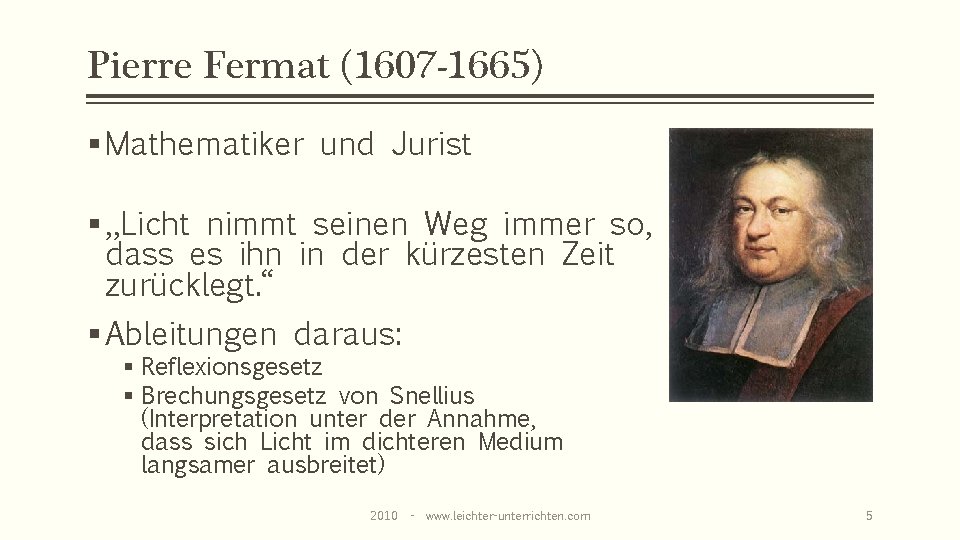 Pierre Fermat (1607 -1665) § Mathematiker und Jurist § „Licht nimmt seinen Weg immer