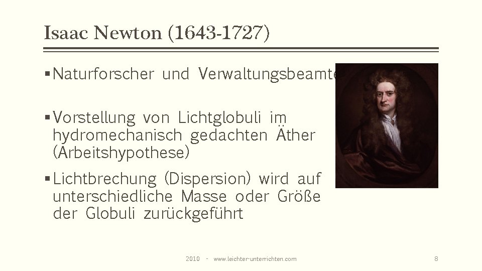 Isaac Newton (1643 -1727) § Naturforscher und Verwaltungsbeamter § Vorstellung von Lichtglobuli im hydromechanisch