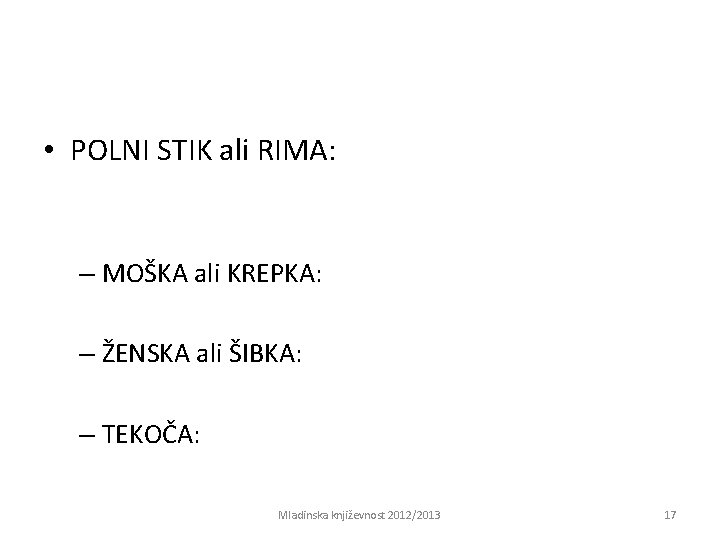  • POLNI STIK ali RIMA: – MOŠKA ali KREPKA: – ŽENSKA ali ŠIBKA: