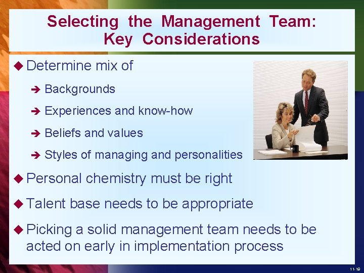 Selecting the Management Team: Key Considerations u Determine mix of è Backgrounds è Experiences