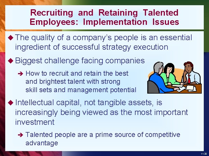 Recruiting and Retaining Talented Employees: Implementation Issues u The quality of a company’s people