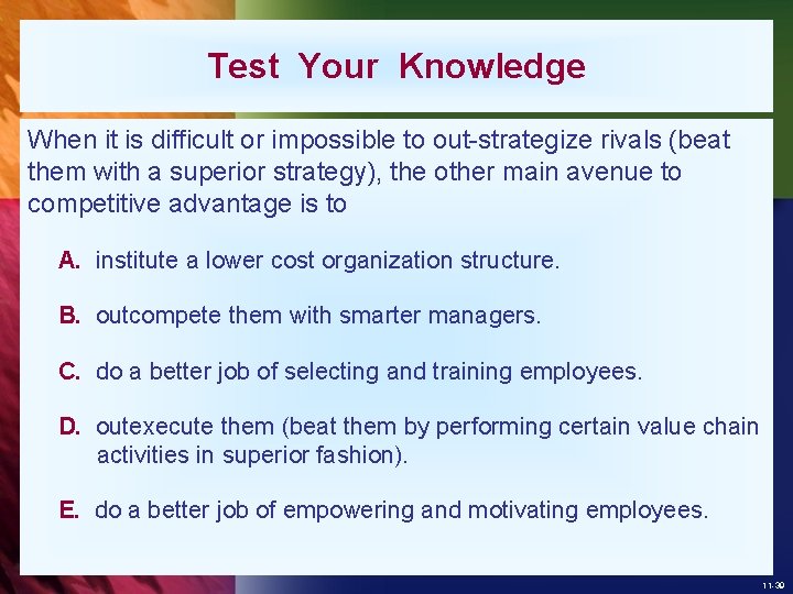 Test Your Knowledge When it is difficult or impossible to out-strategize rivals (beat them