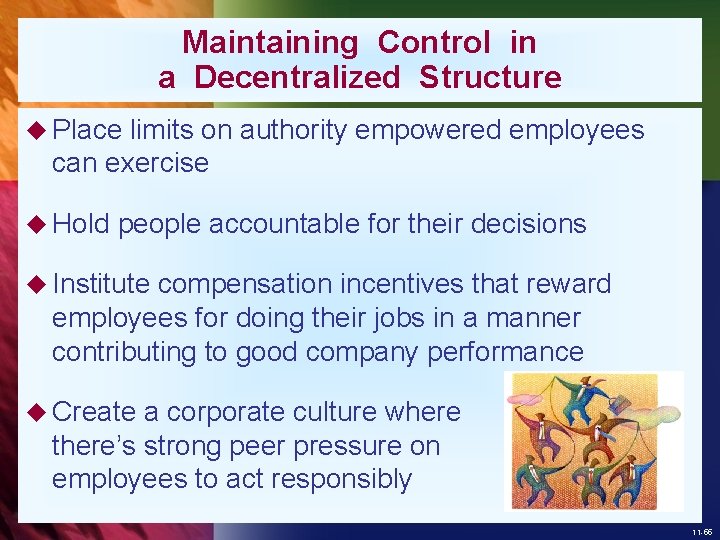 Maintaining Control in a Decentralized Structure u Place limits on authority empowered employees can