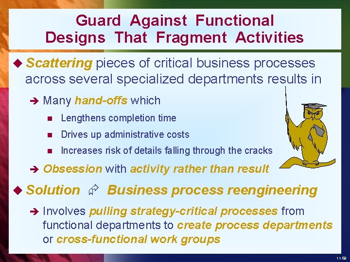 Guard Against Functional Designs That Fragment Activities u Scattering pieces of critical business processes