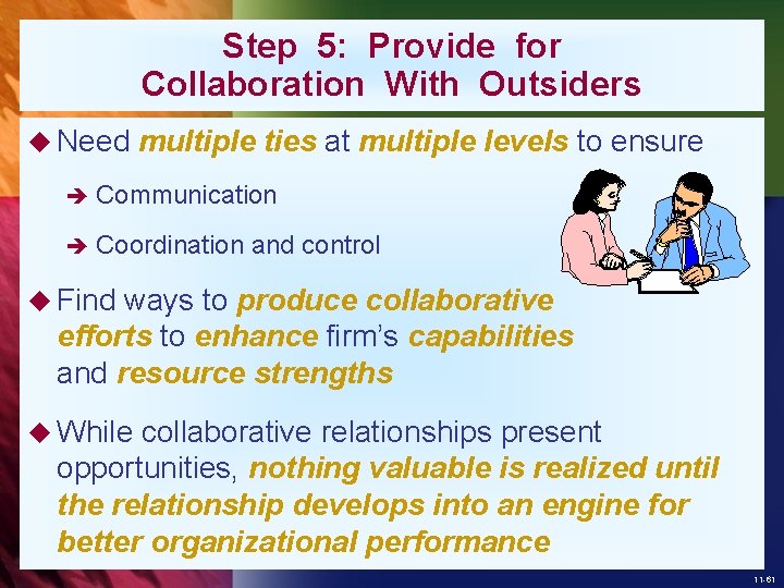 Step 5: Provide for Collaboration With Outsiders u Need multiple ties at multiple levels