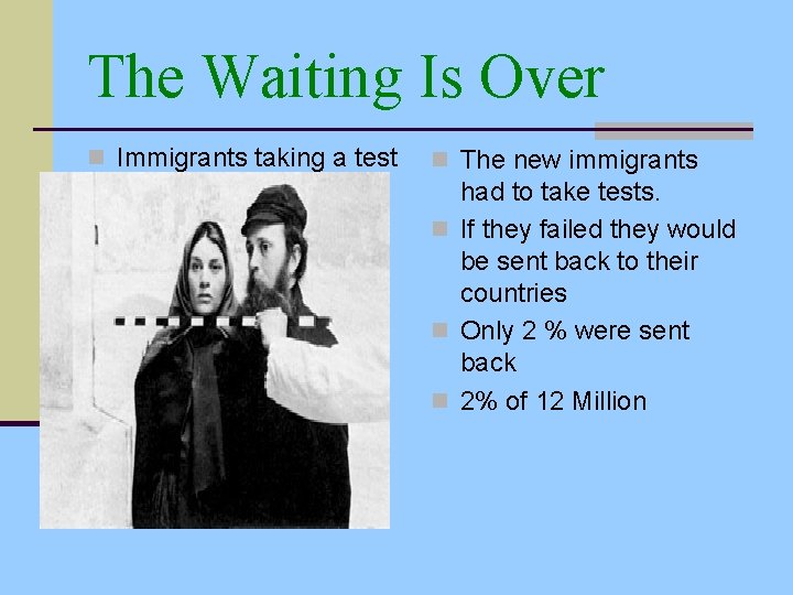 The Waiting Is Over n Immigrants taking a test n The new immigrants had