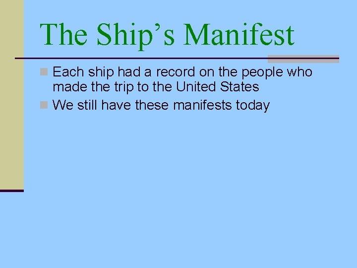 The Ship’s Manifest n Each ship had a record on the people who made