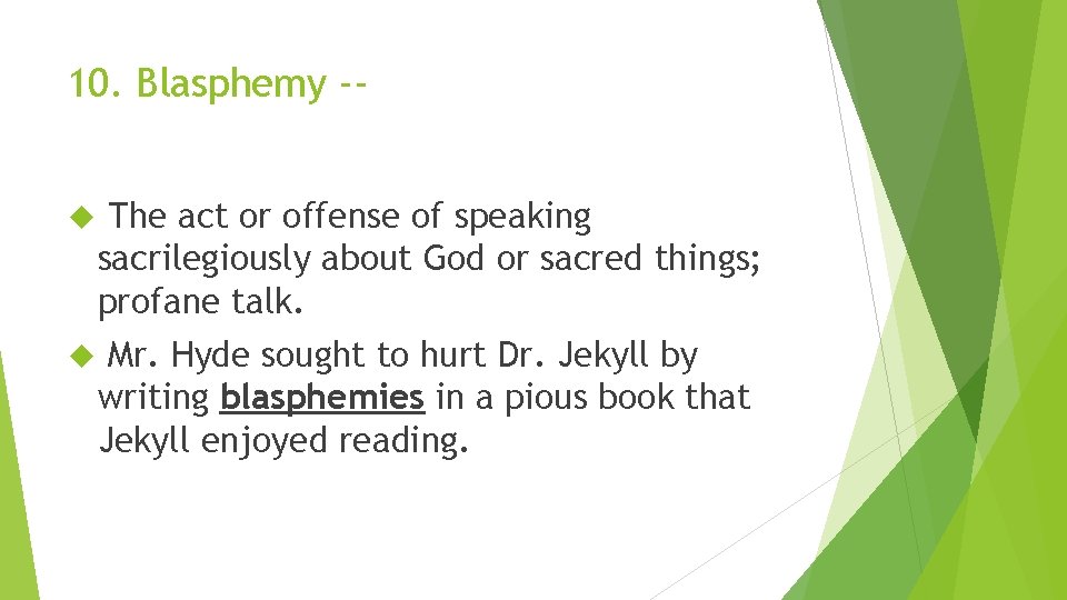 10. Blasphemy - The act or offense of speaking sacrilegiously about God or sacred