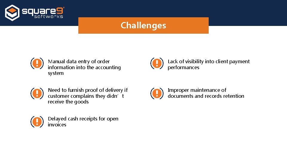 Challenges Manual data entry of order information into the accounting system Lack of visibility