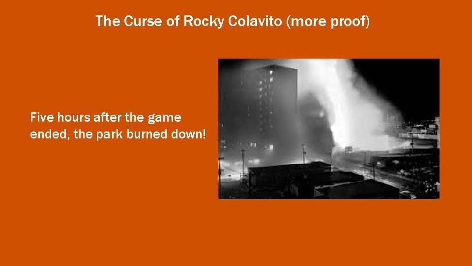 The Curse of Rocky Colavito (more proof) Five hours after the game ended, the