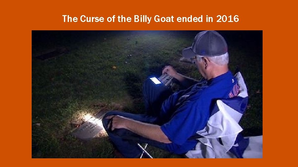 The Curse of the Billy Goat ended in 2016 