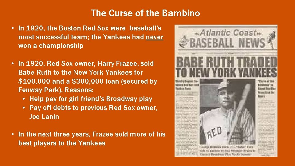 The Curse of the Bambino • In 1920, the Boston Red Sox were baseball’s