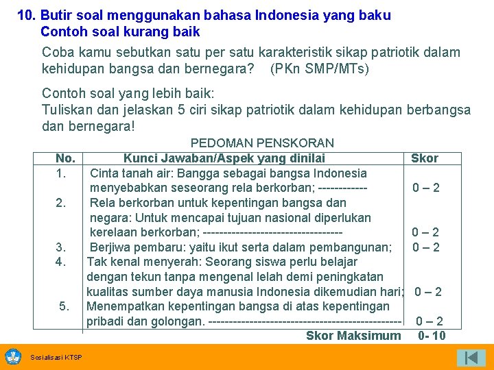 10. Butir soal menggunakan bahasa Indonesia yang baku Contoh soal kurang baik Coba kamu