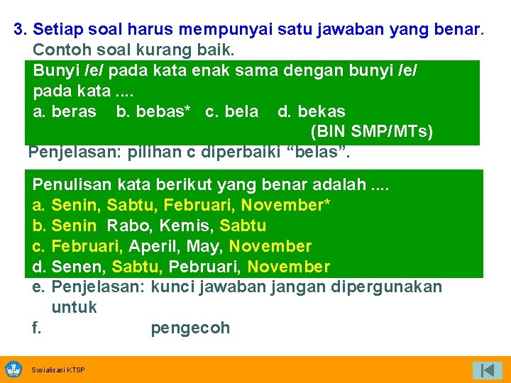 3. Setiap soal harus mempunyai satu jawaban yang benar. Contoh soal kurang baik. Bunyi