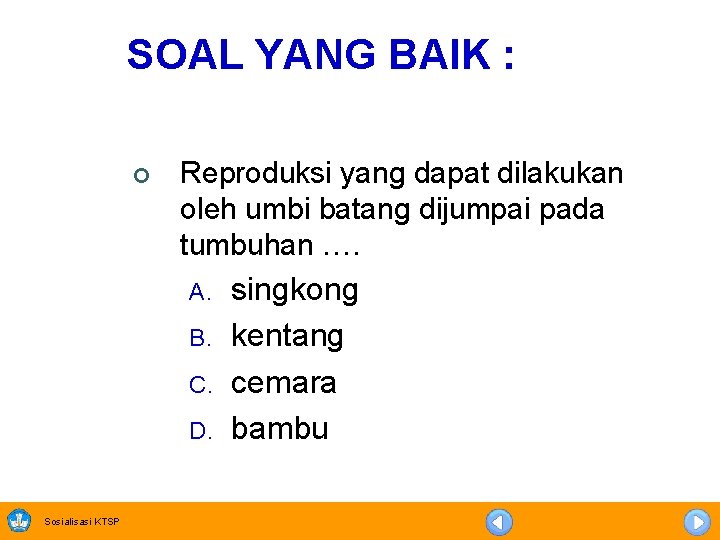 SOAL YANG BAIK : ¢ Reproduksi yang dapat dilakukan oleh umbi batang dijumpai pada