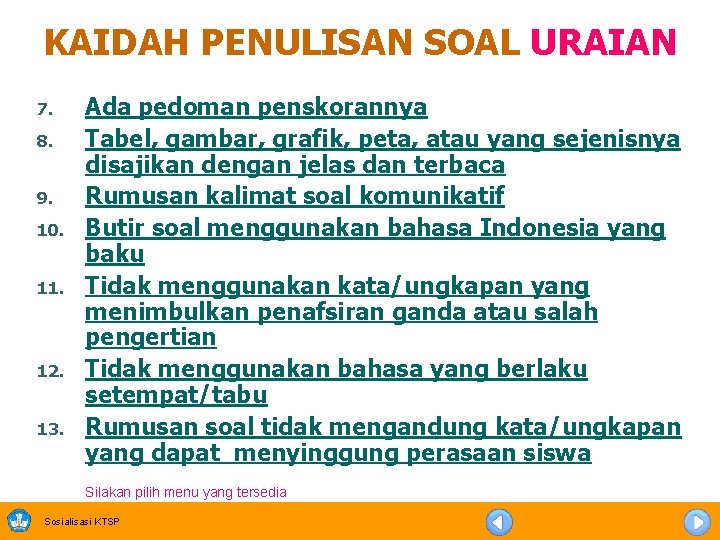 KAIDAH PENULISAN SOAL URAIAN 7. 8. 9. 10. 11. 12. 13. Ada pedoman penskorannya