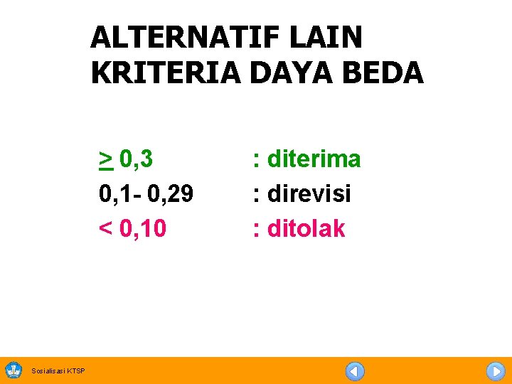 ALTERNATIF LAIN KRITERIA DAYA BEDA > 0, 3 0, 1 - 0, 29 <