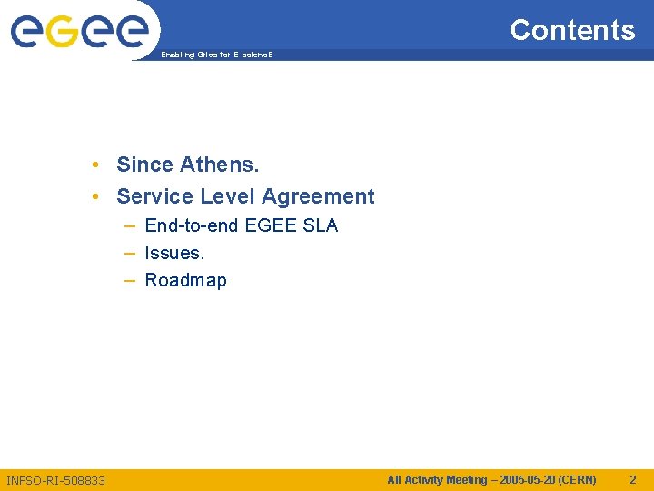 Contents Enabling Grids for E-scienc. E • Since Athens. • Service Level Agreement –