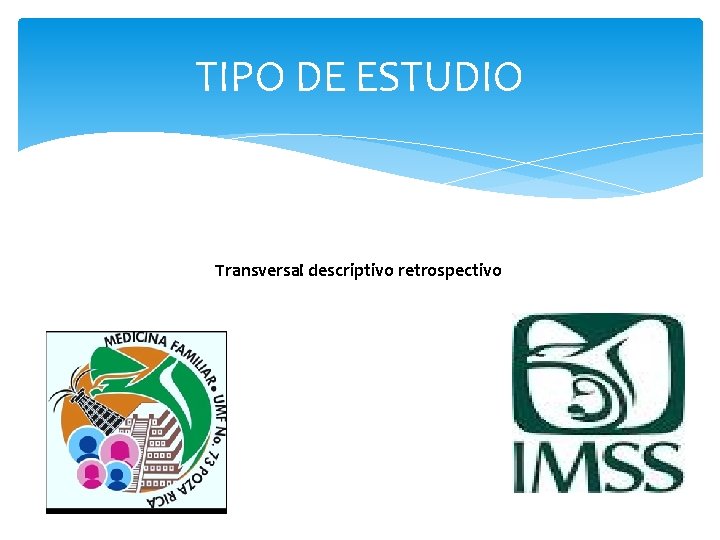 TIPO DE ESTUDIO Transversal descriptivo retrospectivo 