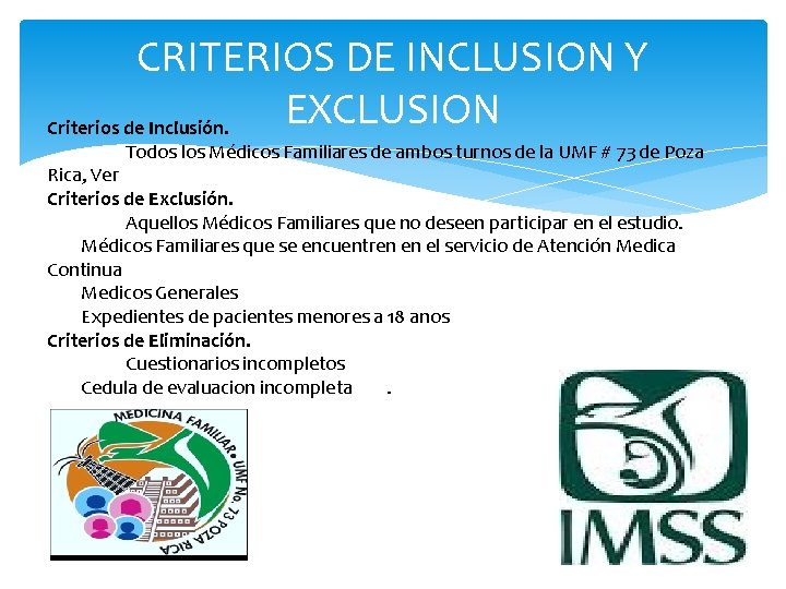 CRITERIOS DE INCLUSION Y EXCLUSION Criterios de Inclusión. Todos los Médicos Familiares de ambos