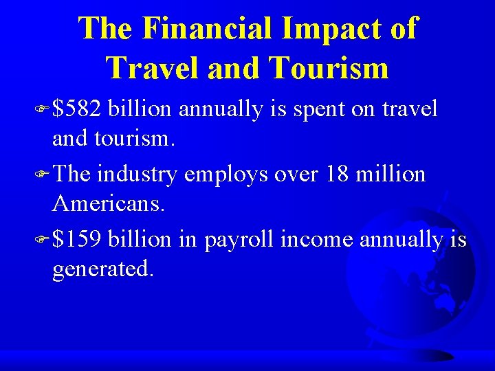 The Financial Impact of Travel and Tourism F $582 billion annually is spent on